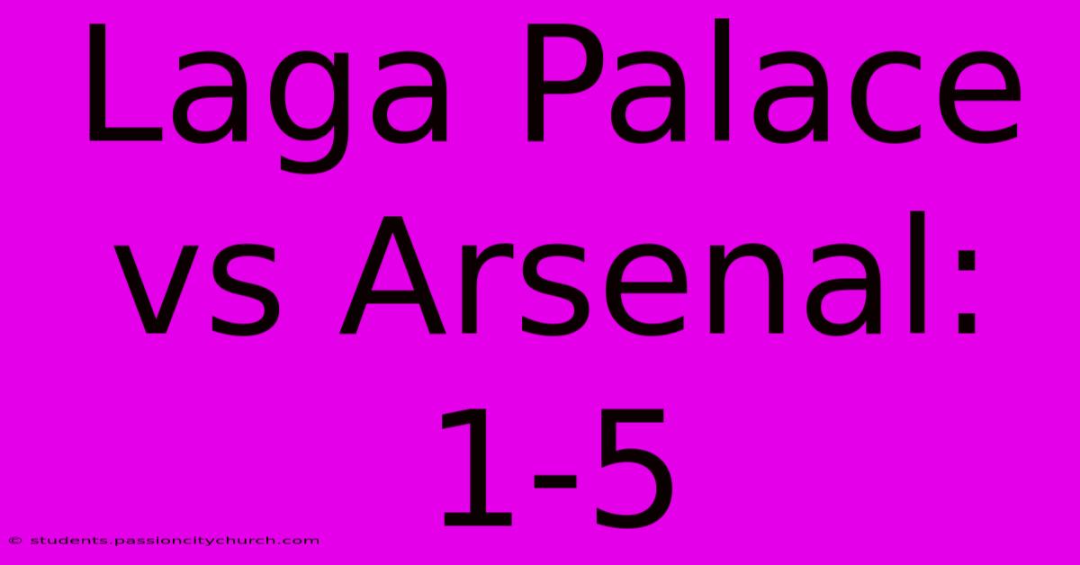 Laga Palace Vs Arsenal: 1-5