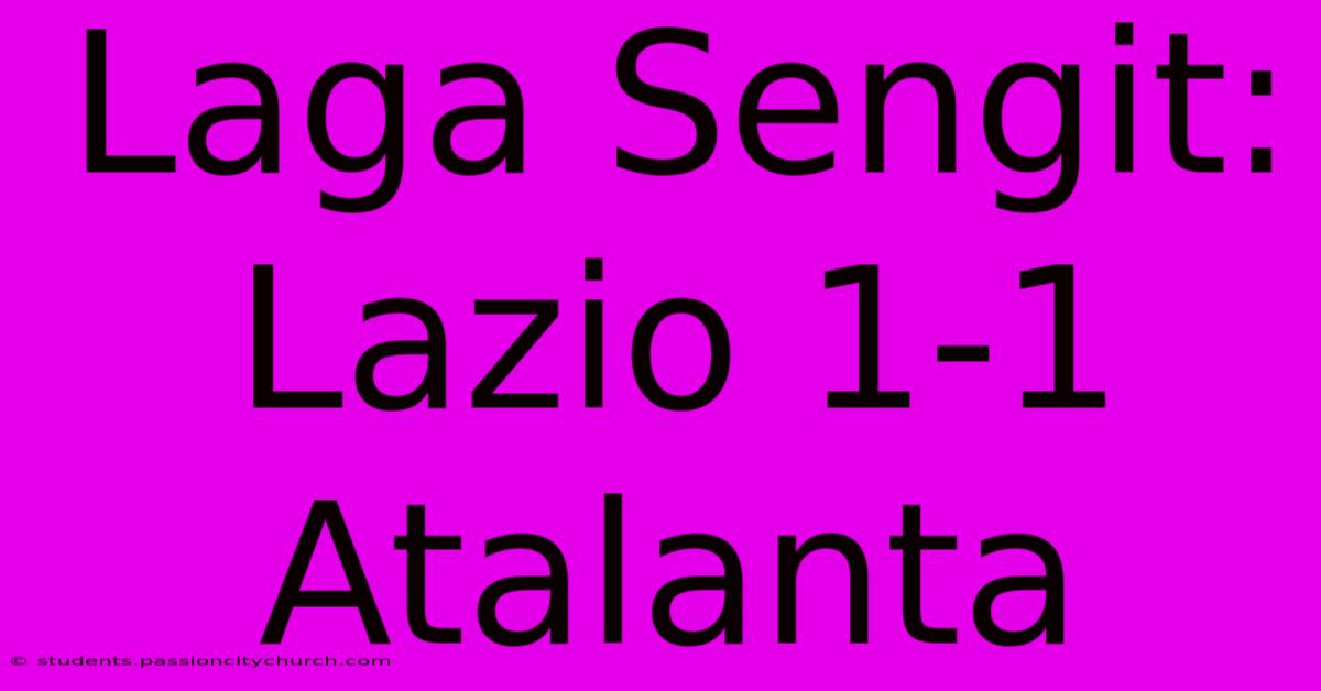 Laga Sengit: Lazio 1-1 Atalanta