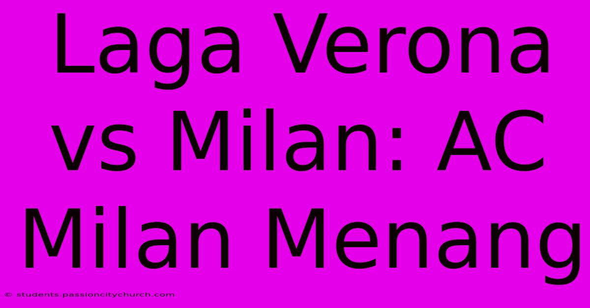 Laga Verona Vs Milan: AC Milan Menang