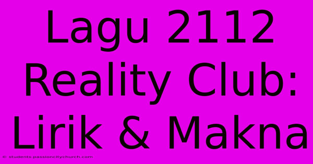 Lagu 2112 Reality Club: Lirik & Makna