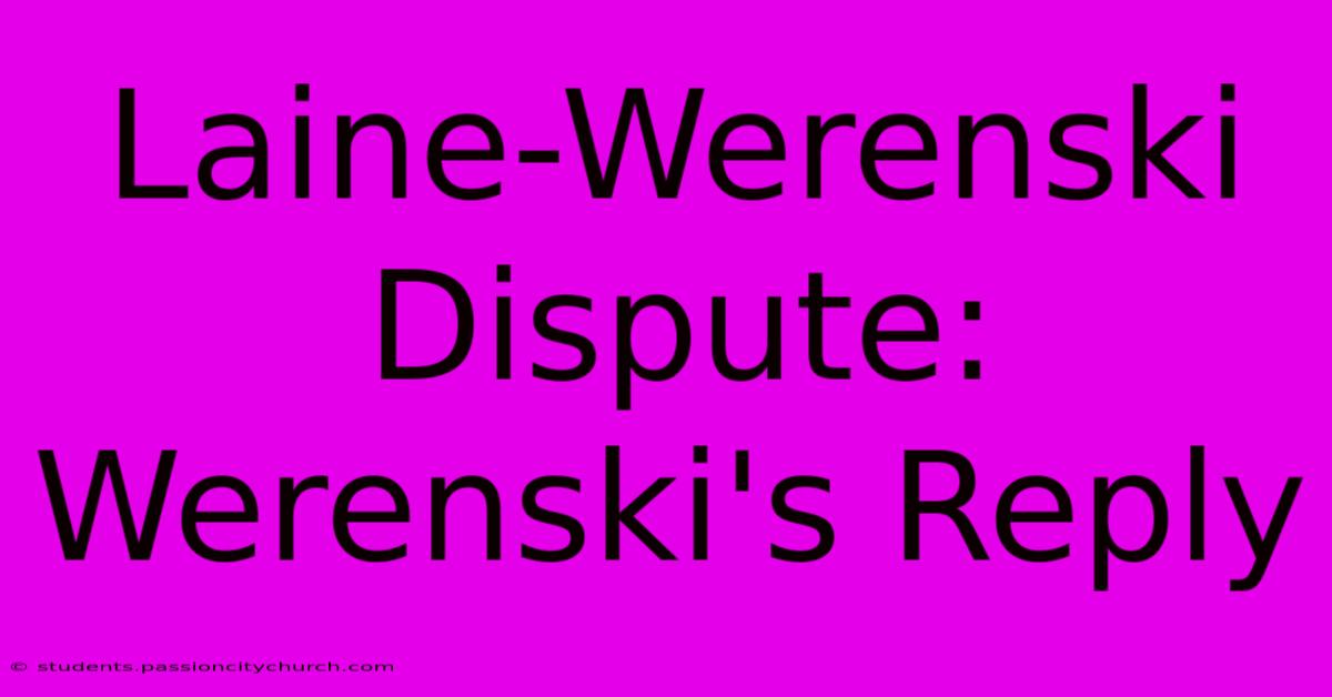 Laine-Werenski Dispute: Werenski's Reply