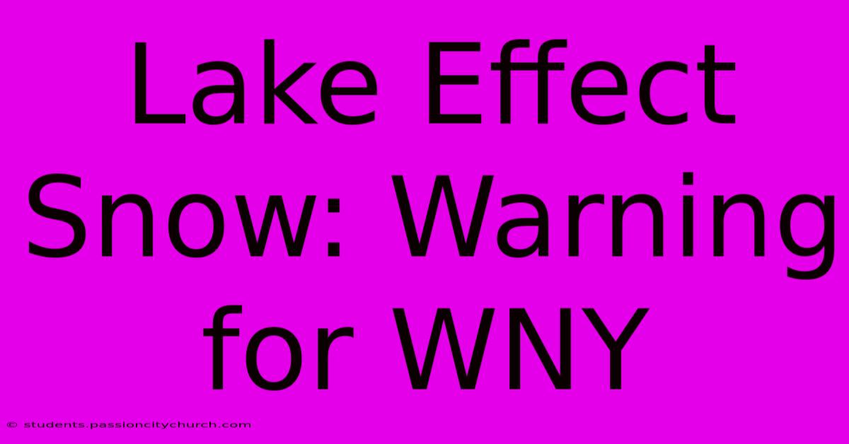 Lake Effect Snow: Warning For WNY