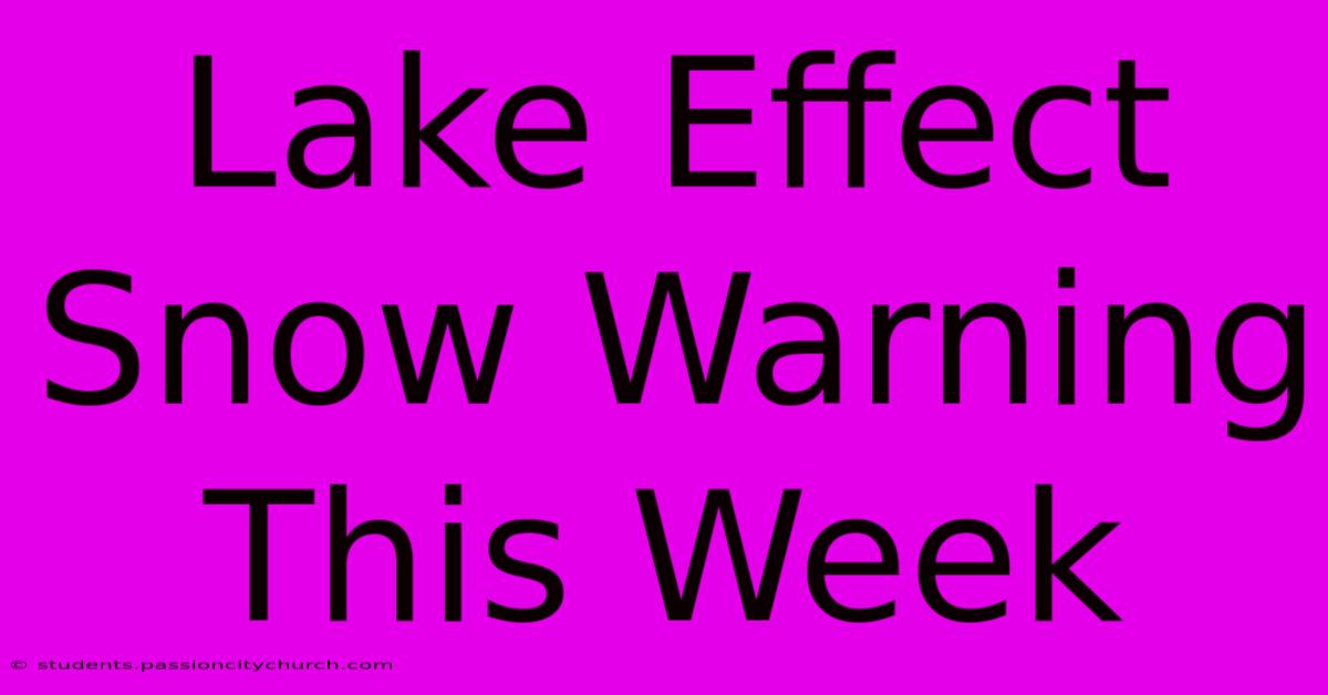 Lake Effect Snow Warning This Week