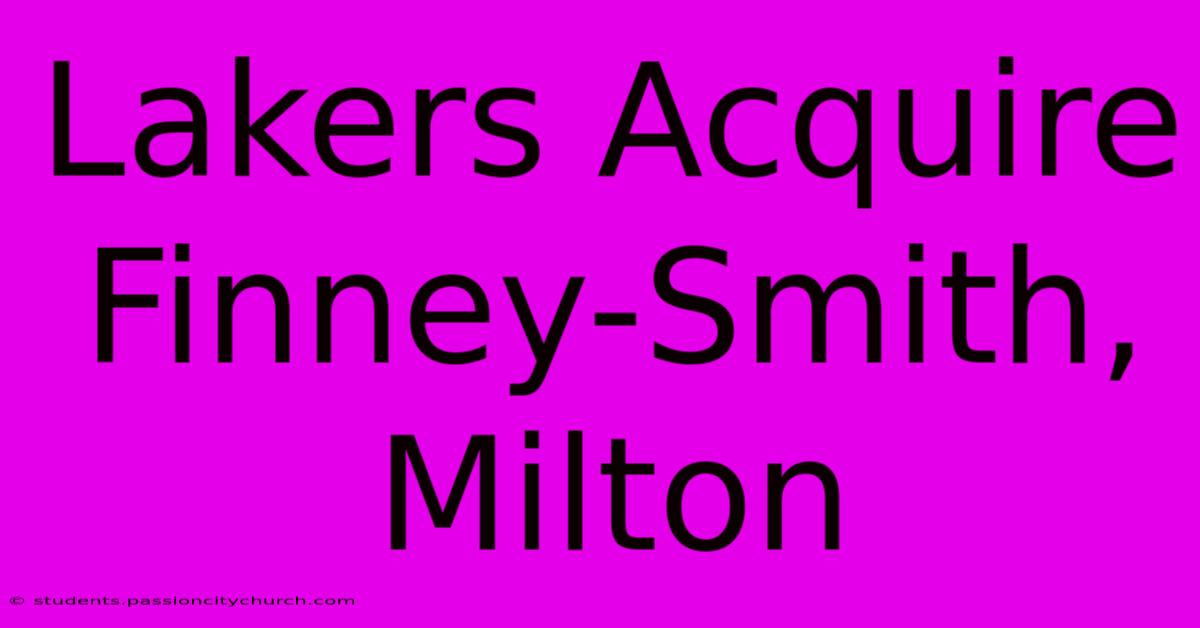 Lakers Acquire Finney-Smith, Milton