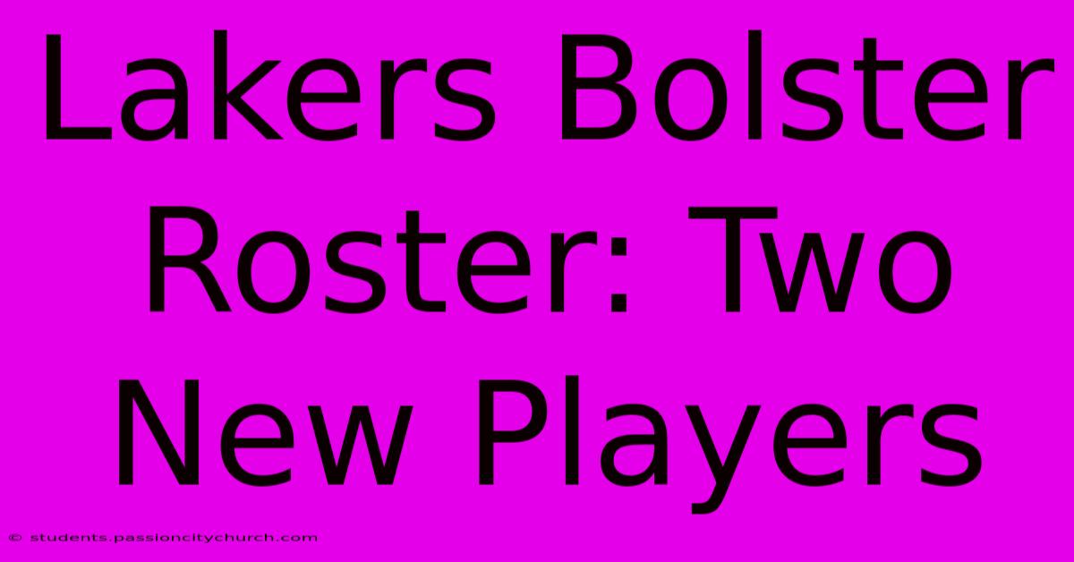 Lakers Bolster Roster: Two New Players