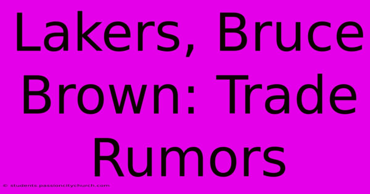 Lakers, Bruce Brown: Trade Rumors