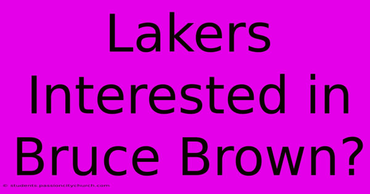 Lakers Interested In Bruce Brown?