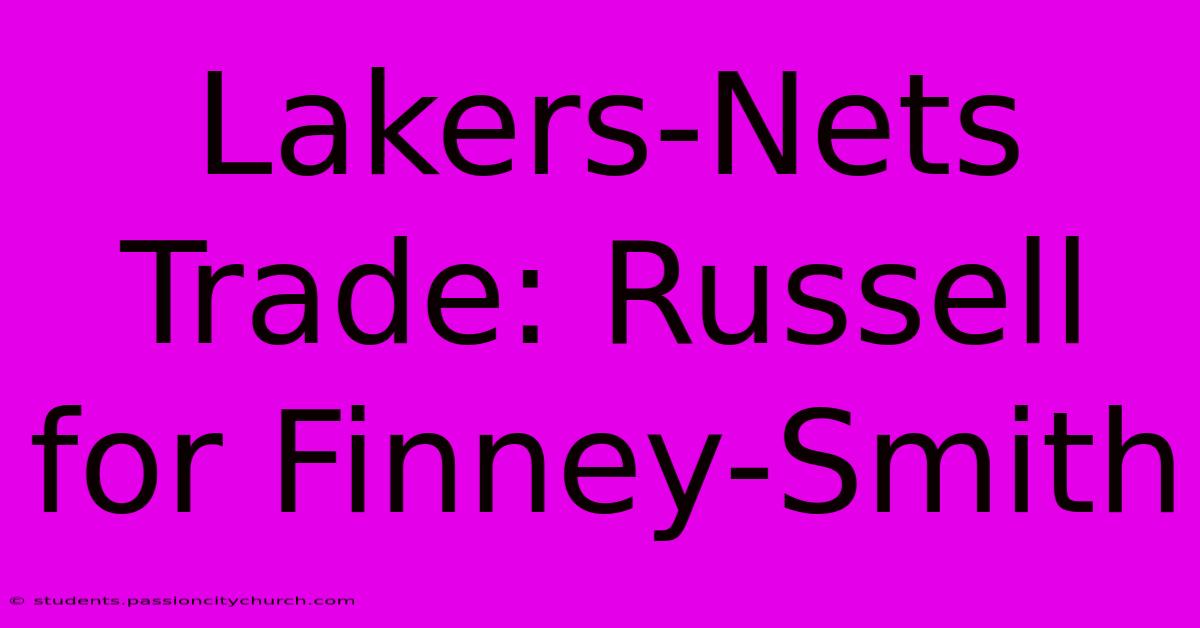 Lakers-Nets Trade: Russell For Finney-Smith