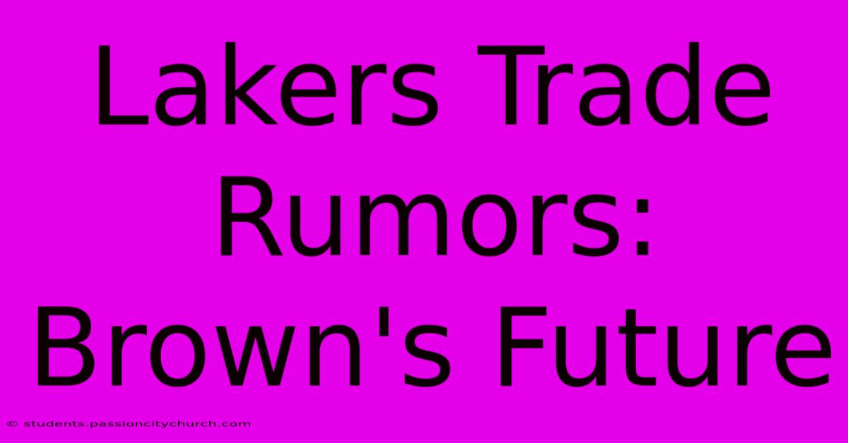 Lakers Trade Rumors: Brown's Future