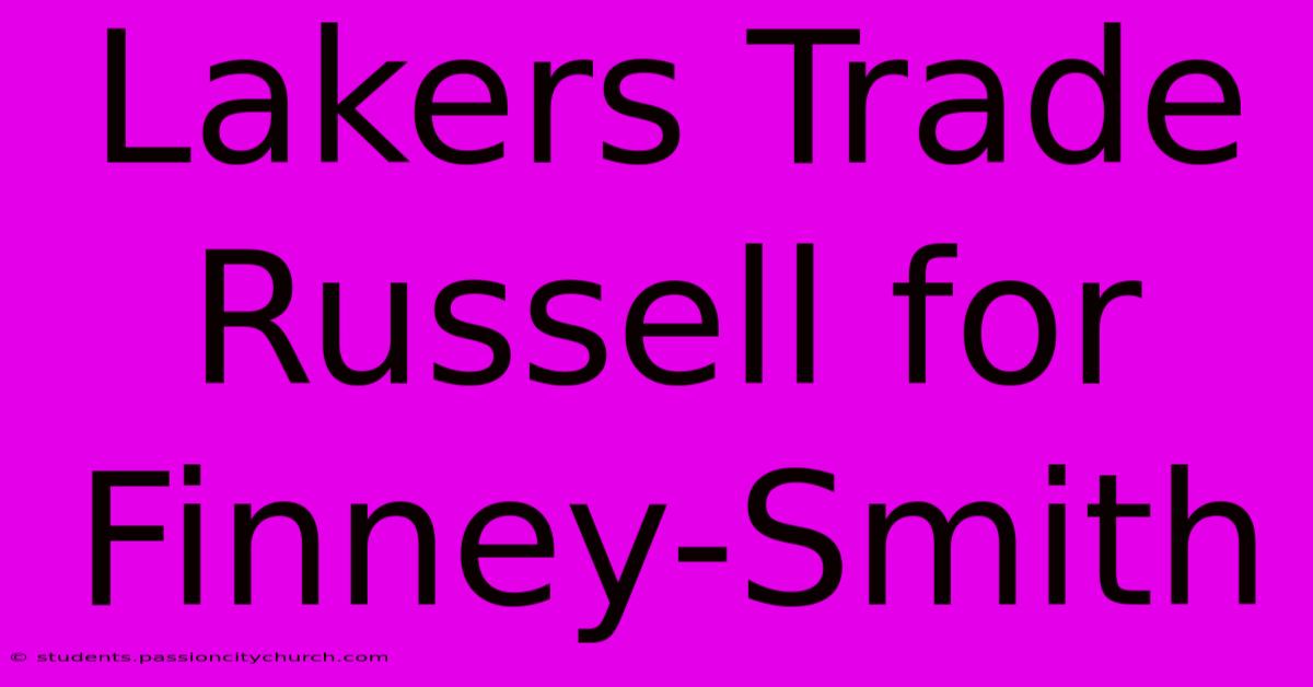 Lakers Trade Russell For Finney-Smith