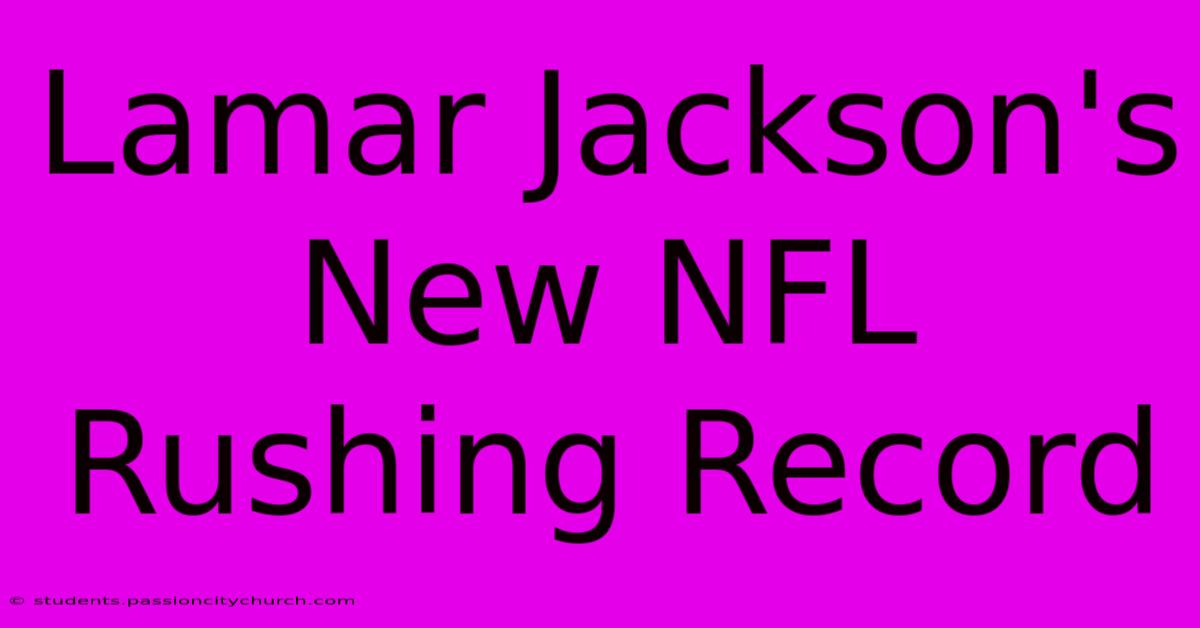 Lamar Jackson's New NFL Rushing Record