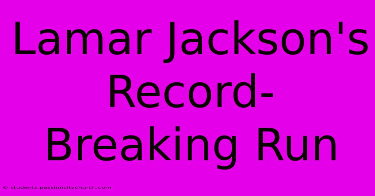 Lamar Jackson's Record-Breaking Run