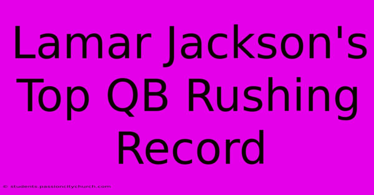 Lamar Jackson's Top QB Rushing Record