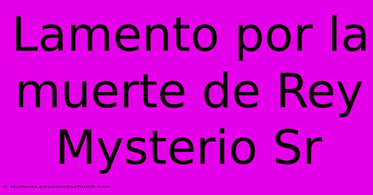 Lamento Por La Muerte De Rey Mysterio Sr