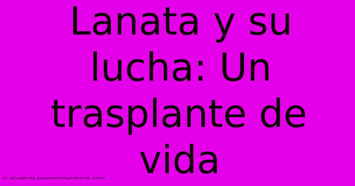 Lanata Y Su Lucha: Un Trasplante De Vida