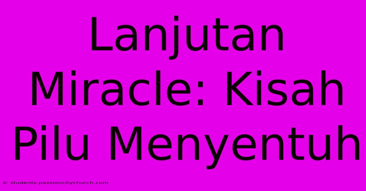 Lanjutan Miracle: Kisah Pilu Menyentuh