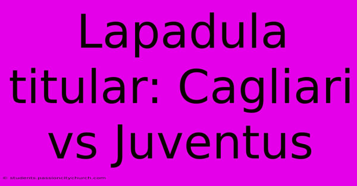 Lapadula Titular: Cagliari Vs Juventus