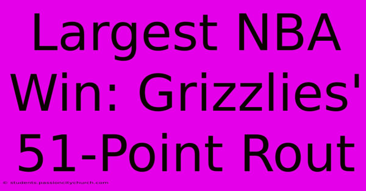 Largest NBA Win: Grizzlies' 51-Point Rout