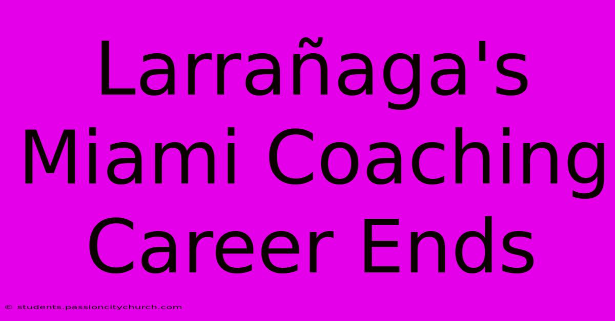 Larrañaga's Miami Coaching Career Ends