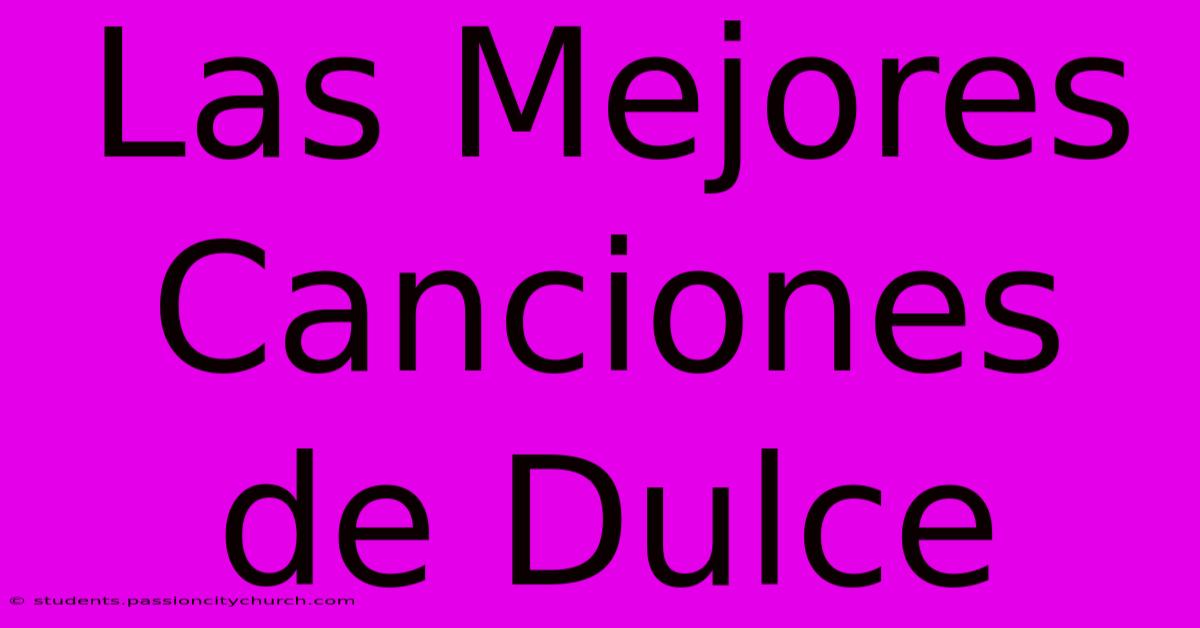 Las Mejores Canciones De Dulce