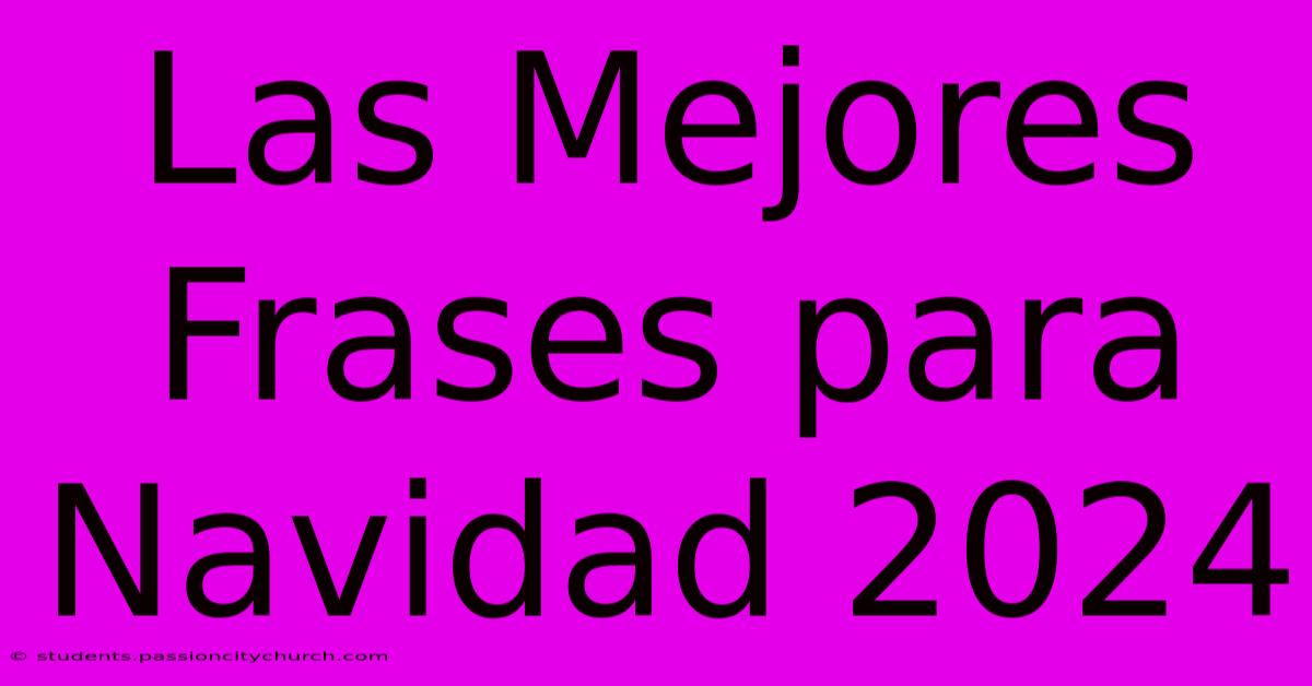 Las Mejores Frases Para Navidad 2024