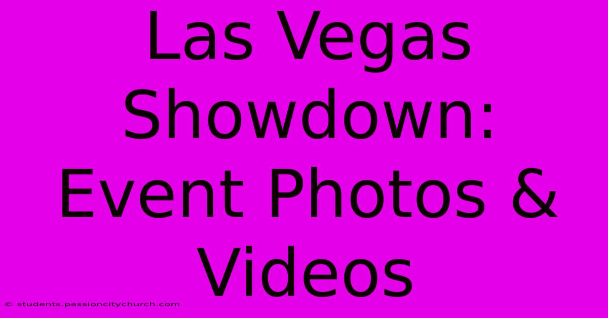 Las Vegas Showdown: Event Photos & Videos