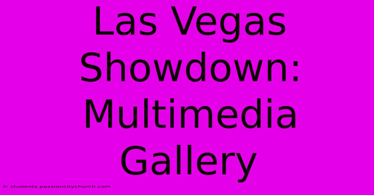 Las Vegas Showdown: Multimedia Gallery