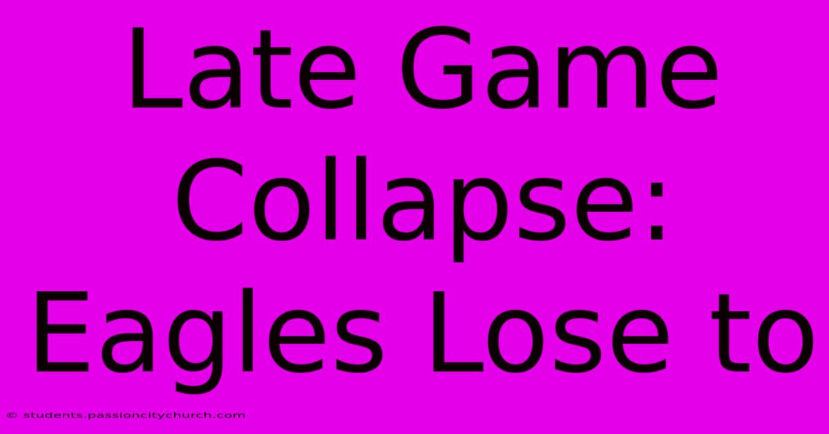 Late Game Collapse: Eagles Lose To