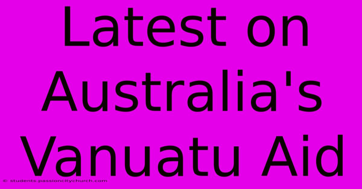 Latest On Australia's Vanuatu Aid