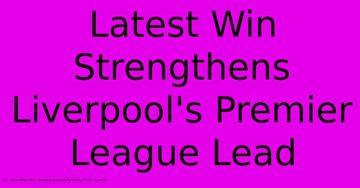 Latest Win Strengthens Liverpool's Premier League Lead