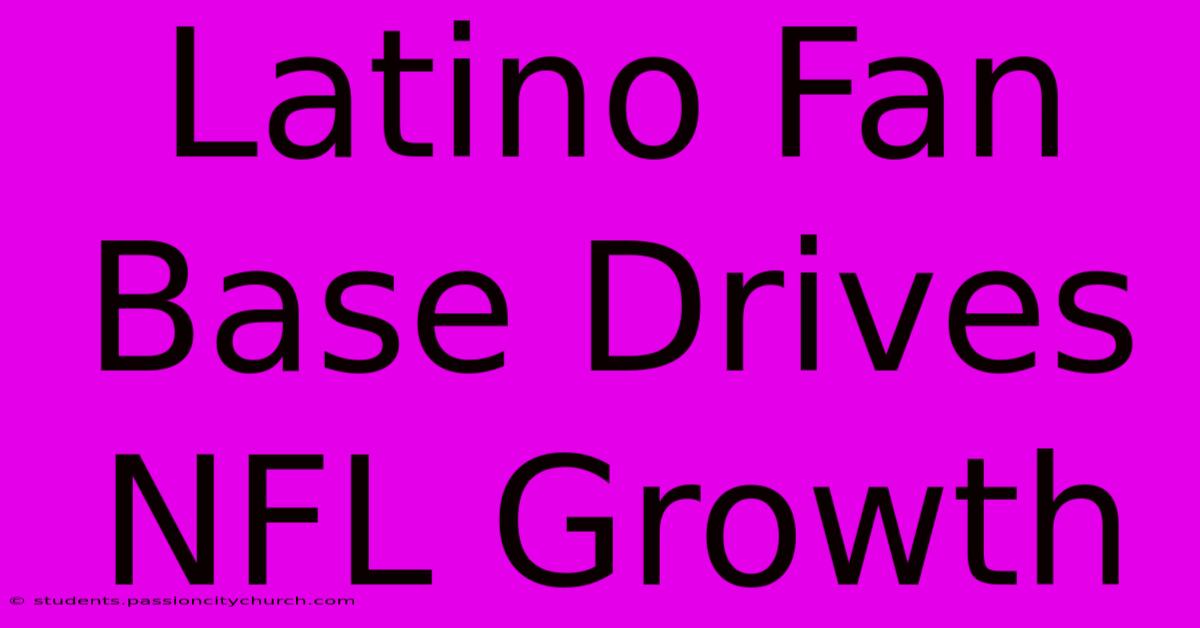 Latino Fan Base Drives NFL Growth