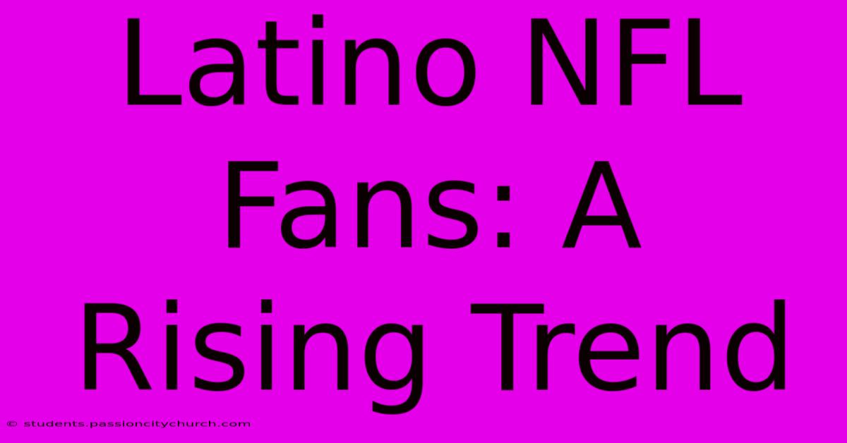 Latino NFL Fans: A Rising Trend