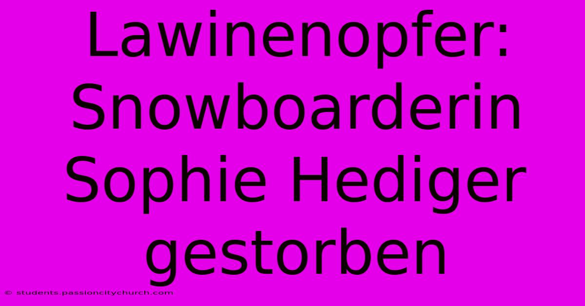 Lawinenopfer: Snowboarderin Sophie Hediger Gestorben