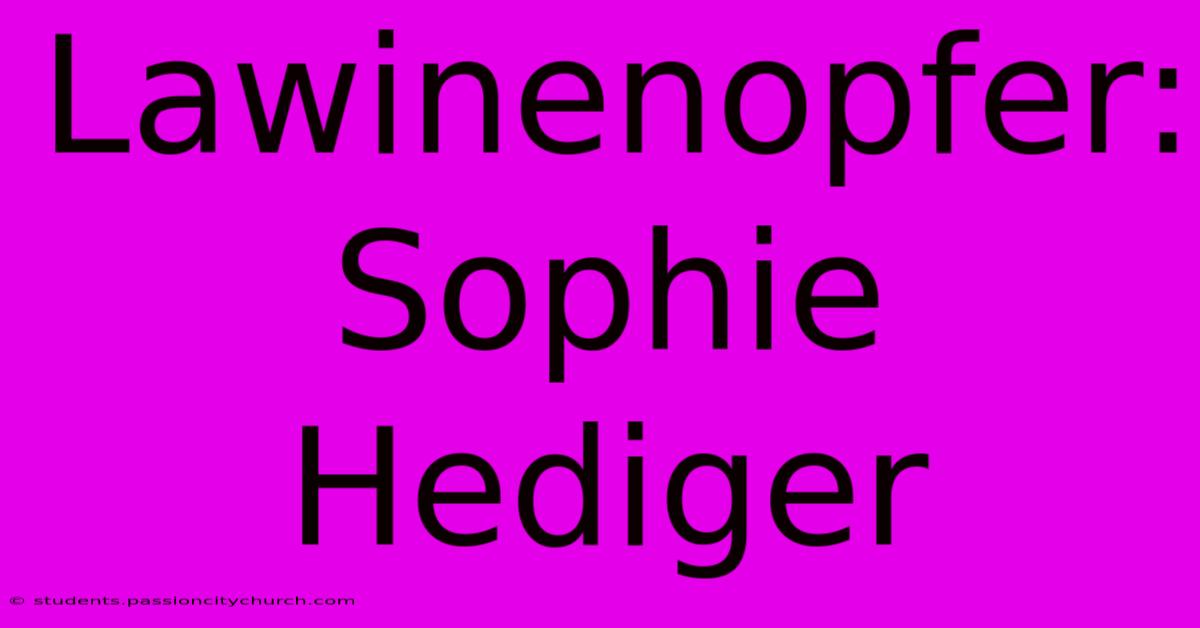 Lawinenopfer: Sophie Hediger