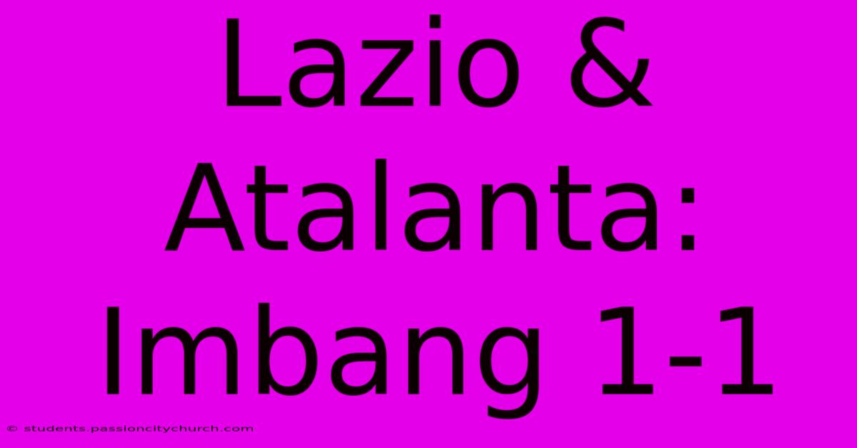 Lazio & Atalanta: Imbang 1-1