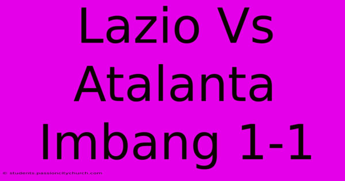 Lazio Vs Atalanta Imbang 1-1