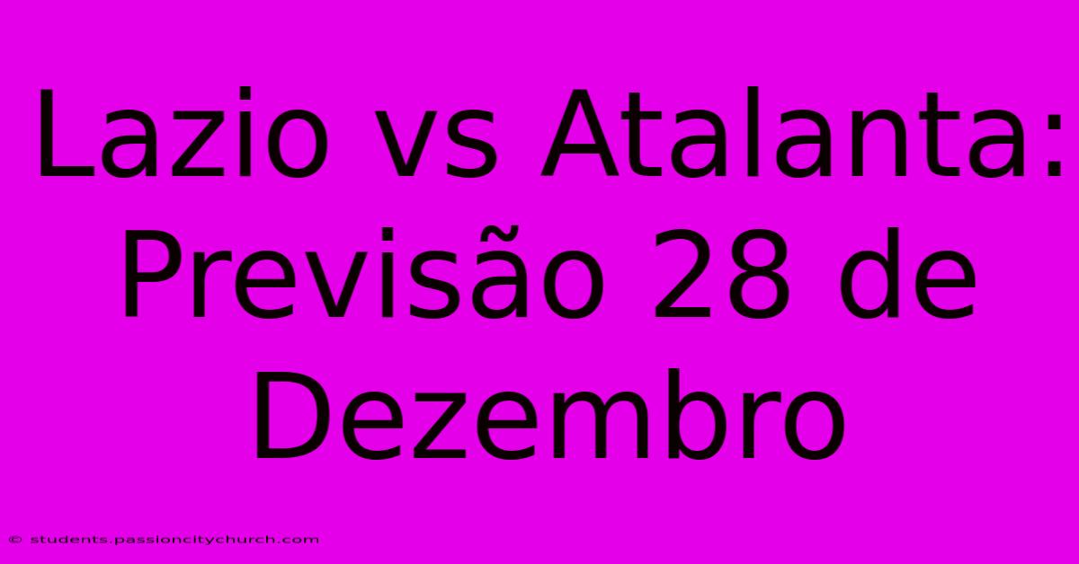 Lazio Vs Atalanta: Previsão 28 De Dezembro