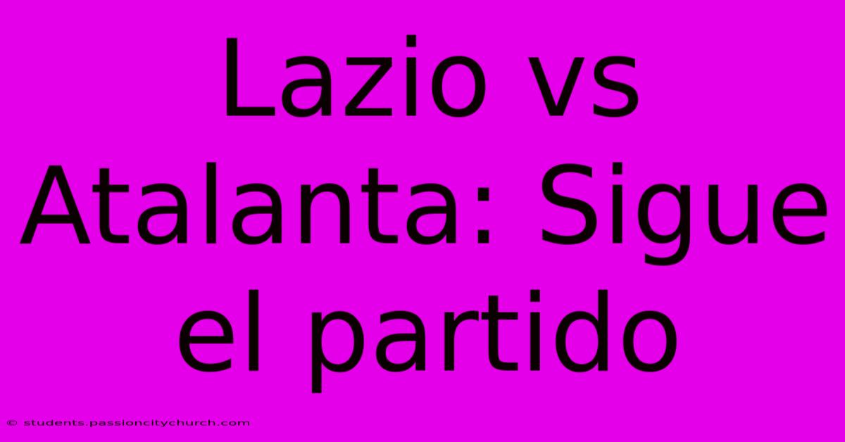 Lazio Vs Atalanta: Sigue El Partido