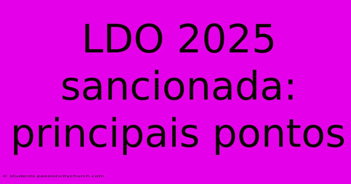 LDO 2025 Sancionada: Principais Pontos