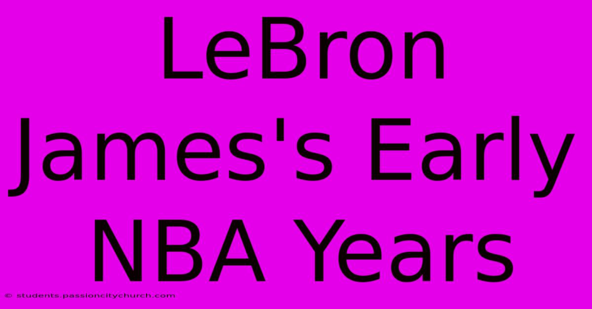 LeBron James's Early NBA Years