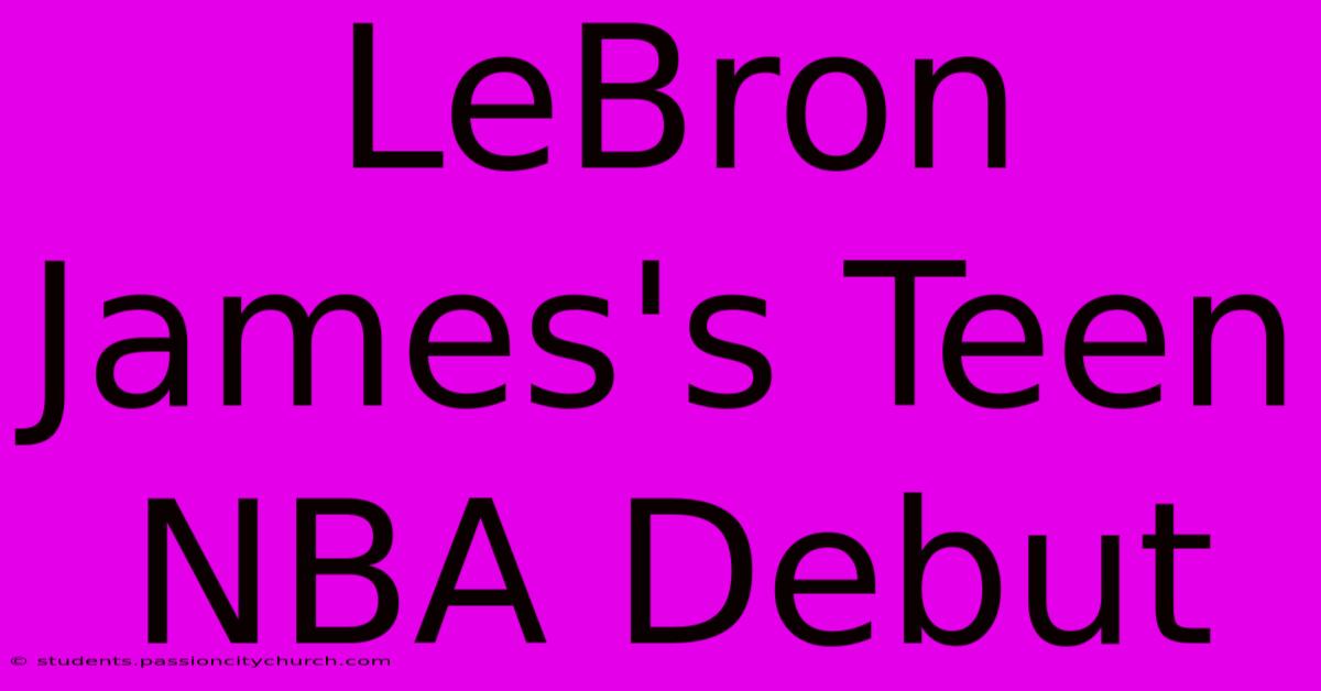 LeBron James's Teen NBA Debut