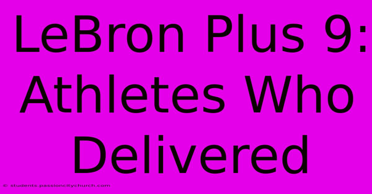 LeBron Plus 9: Athletes Who Delivered