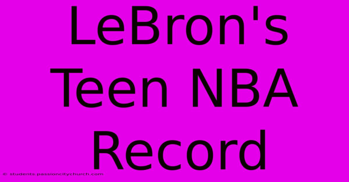 LeBron's Teen NBA Record