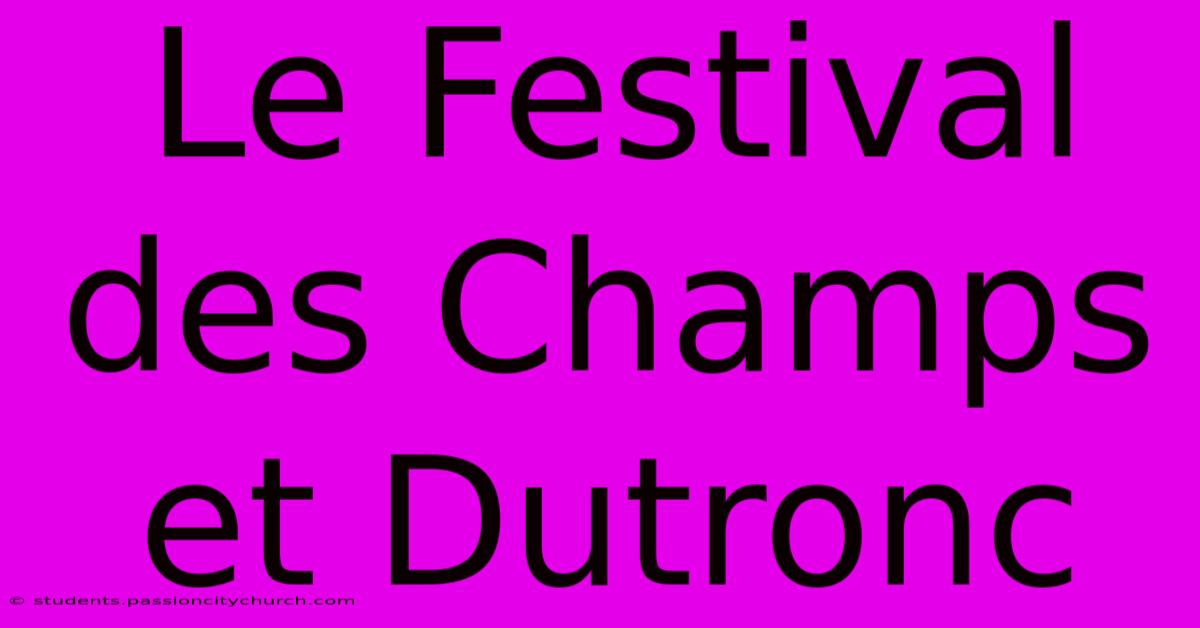 Le Festival Des Champs Et Dutronc