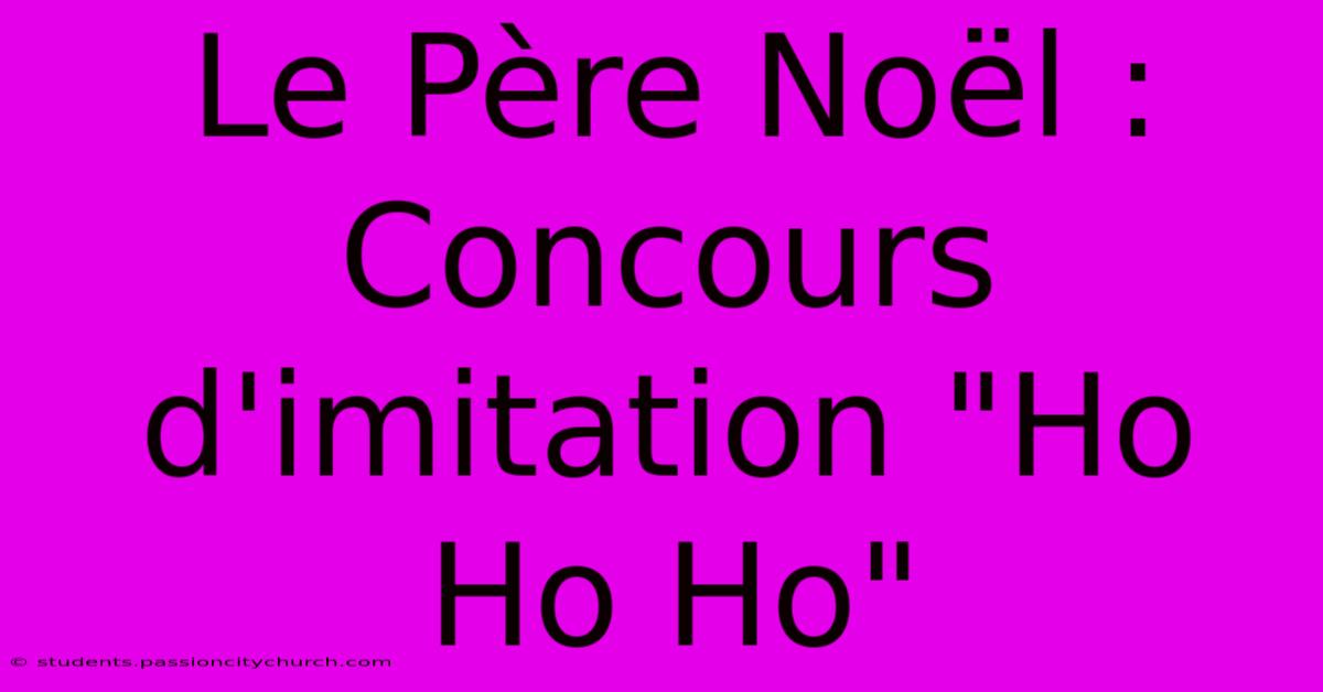 Le Père Noël : Concours D'imitation 