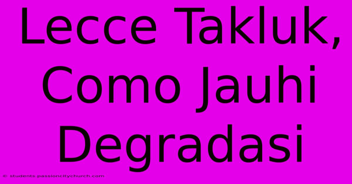 Lecce Takluk, Como Jauhi Degradasi