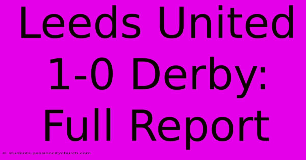 Leeds United 1-0 Derby: Full Report