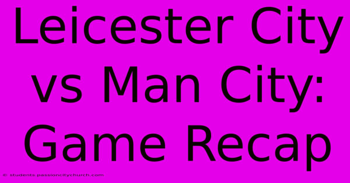 Leicester City Vs Man City: Game Recap