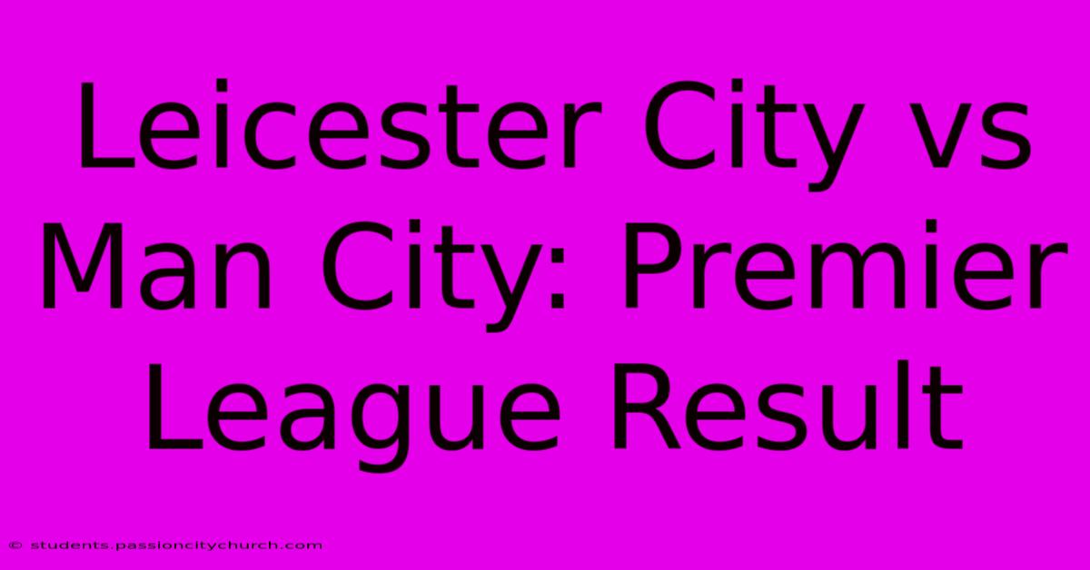 Leicester City Vs Man City: Premier League Result