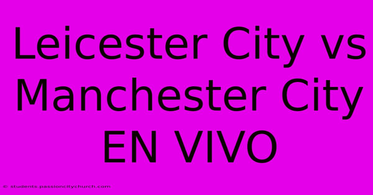 Leicester City Vs Manchester City EN VIVO